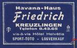 Havana-Haus FRIEDRICH KREUZLINGEN Telefon 8.43.65 vis-a-vis Hotel Helv