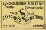 SAKERHETS TANDSTIKOR Zundholzfabrik Elgg KT.Zch. Trustfrei Schweizerfa