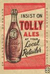 Tolly Ales insist on at your Local Retailer average contents 45 foreig