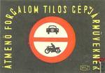 Közlekedési jelzések › MSZ › Átmenő forgalom tilos gépjárműveknek
