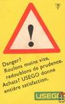 Danger? Roulons moins vite, redoublons de prudence. Achats? USEGO donn