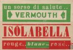 Isolabella vermouth un sorso di salute.. rouge.. blanc.. rose..