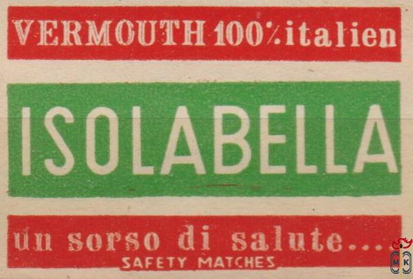 Isolabella vermouth 100% Italien un sorso di salute.... safety matches