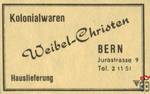 WEIBEL-CHRISTEN Kolonialwaren Hauslieferung Bern Jurastrasse 9 Tel. 2
