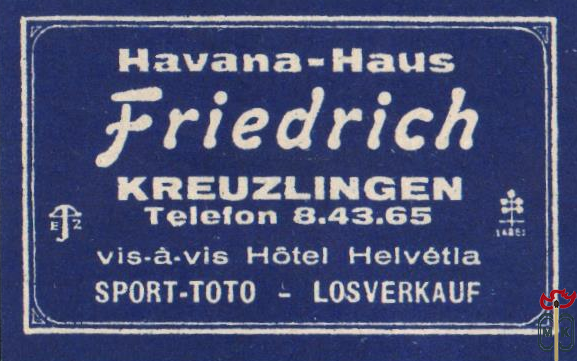 Havana-Haus FRIEDRICH KREUZLINGEN Telefon 8.43.65 vis-a-vis Hotel Helv