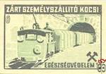 IX. Bányásznap › Zárt személyszállító kocsi egészségvédelem!, MSZ