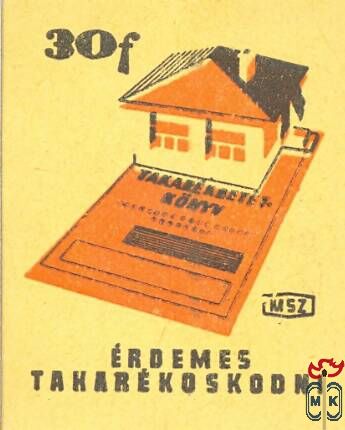 Takarékbetétkönyv MSZ, 30 f › Érdemes takarékoskodni