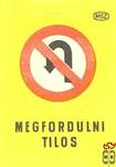Közlekedési jelzések  MSZ › Megfordulni tilos