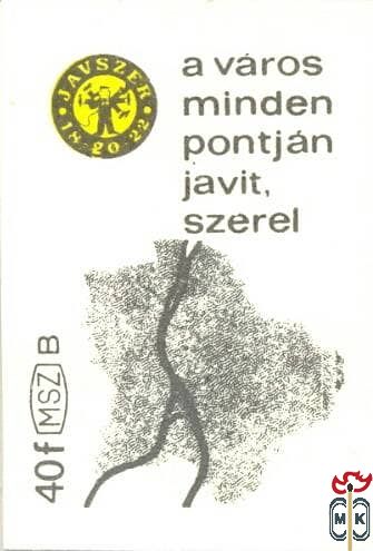 JAVSZER 18–20–22, MSZ, 40 f, B-A város minden pontján javít, szerel (B