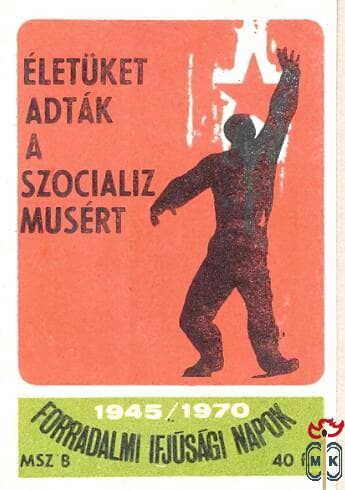 Forradalmi Ifjúsági Napok, 1945-1970, MSZ, 40 f, B-Életüket adták a sz