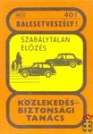 Szabálytalan előzés Közlekedésbiztonsági Tanács, Balesetveszély! MSZ 4
