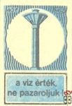A víz érték, ne pazaroljuk! MSZ 40 f-(víztorony)