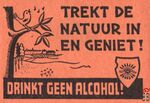 Trekt de natuur in en geniet! Drinkt Geen Alcohol!