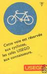 Cette voie est reservee aux cyclistes, les cafes USEGO aux connaisseur