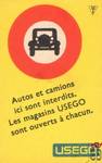 Autos et camions ici sont interdits. Les magasins USEGO sont ouwerts a