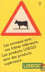 Les animaux sont nos freres inferieurs. Les produits USEGO sont des pr