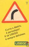 Curva a destra, e pericoloso! Il te USEGO e sempre delizioso. USEGO