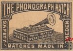 The Phonograph match safety match impregnated this match speaks forits