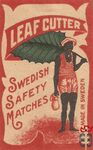Leaf Cutter Swedish safety matches made in Sweden