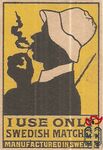 I Use Only Swedish matches manufactured in Sweden